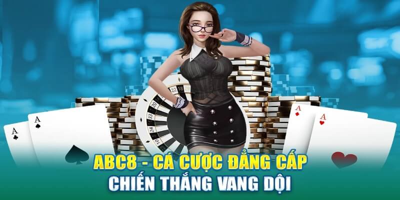 Giới Thiệu Nhà Cái ABC8 - Website Cá Cược Hợp Thị Hiếu Châu Á ABC8 trong mắt khách hàng cực xuất sắc